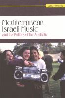 Mediterranean Israeli music and the politics of the aesthetic /