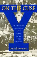 On the cusp : the Yale College class of 1960 and a world on the verge of change /