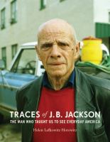 Traces of J.B. Jackson : the man who taught us to see everyday America /