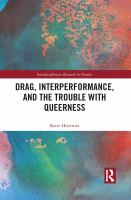 Drag, interperformance, and the trouble with queerness /