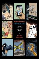 Re-Inventing New Zealand : Essays on the Arts and the Media.