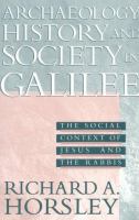 Archaeology, history, and society in Galilee : the social context of Jesus and the rabbis /