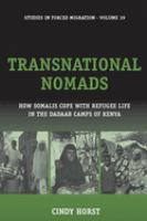 Transnational nomads : how Somalis cope with refugee life in the Dadaab camps of Kenya /