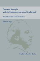 Panajotis Kondylis und die Metamorphosen der Gesellschaft : Ohne Macht lässt sich nichts machen : Aufsätze und Essays /