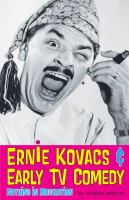 Ernie Kovacs & early tv comedy nothing in moderation /