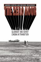 The zero hour : glasnost and Soviet cinema in transition /
