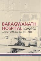 Baragwanath Hospital, Soweto : a history of medical care 1941â#x80 ; #x93 ; 1990 /