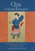 Qing colonial enterprise : ethnography and cartography in early modern China /