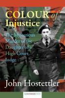 The Colour of Injustice : The Mysterious Murder of the Daughter of a High Court Judge.