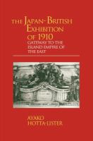 The Japan-British Exhibition of 1910 : gateway to the island empire of the East /