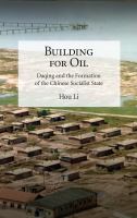 Building for Oil Daqing and the Formation of the Chinese Socialist State.