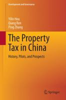 The Property Tax in China History, Pilots, and Prospects /