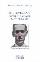 H.P. Lovecraft : contre le monde, contre la vie /