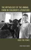 The mythology of the animal farm in children's literature over the fence /