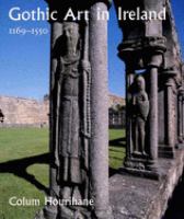 Gothic art in Ireland, 1169-1550 : enduring vitality /