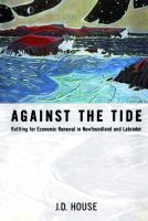 Against the tide : battling for economic renewal in Newfoundland and Labrador /