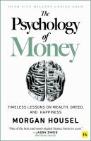 The psychology of money : timeless lessons on wealth, greed, and happiness /