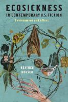 Ecosickness in contemporary U.S. fiction : environment and affect /