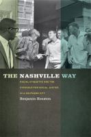 The Nashville way : racial etiquette and the struggle for social justice in a southern city /