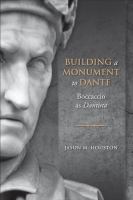 Building a Monument to Dante : Boccaccio as Dantista.