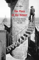 The place of the viewer the embodied beholder in the history of art, 1764-1968 /