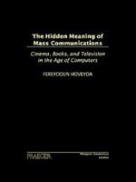 Hidden Meaning of Mass Communications : Cinema, Books and Television in the Age of Computers.