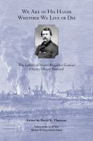 We are in His hands whether we live or die : the letters of Brevet Brigadier General Charles Henry Howard /