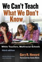 We can't teach what we don't know : white teachers, multiracial schools /