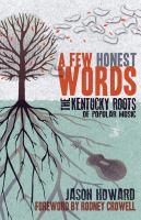 A few honest words : the Kentucky roots of popular music /