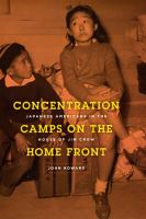 Concentration Camps on the Home Front : Japanese Americans in the House of Jim Crow.