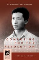 Composing for the Revolution : Nie Er and China's Sonic Nationalism /