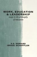 Work, education, and leadership : essays in the philosophy of education /