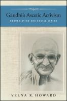 Gandhi's ascetic activism : renunciation and social action /