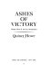 Ashes of victory; World War II and its aftermath.