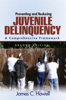 Preventing and reducing juvenile delinquency a comprehensive framework /