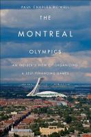 The Montreal Olympics an insider's view of organizing a self-financing games /