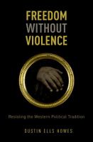 Freedom without violence : resisting the western political tradition /
