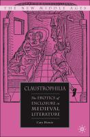 Claustrophilia : The Erotics of Enclosure in Medieval Literature.