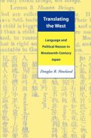 Translating the West : language and political reason in nineteenth-century Japan /