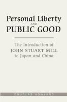 Personal Liberty and Public Good : The Introduction of John Stuart Mill to Japan and China.