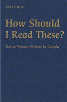 How should I read these? : native women writers in Canada /