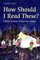 How should I read these? : Native women writers in Canada /