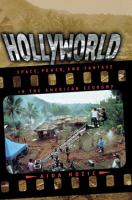 Hollyworld Space, Power, and Fantasy in the American Economy /