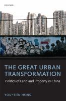 The great urban transformation : politics of land and property in China /