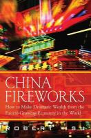 China Fireworks : How to Make Dramatic Wealth from the Fastest-Growing Economy in the World.
