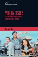 Worldly desires : cosmopolitanism and cinema in Hong Kong and Taiwan /