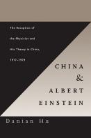 China and Albert Einstein the reception of the physicist and his theory in China 1917-1979 /