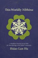 This-worldly nibbana : a Buddhist-feminist social ethic for peacemaking in the global community /