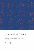 Burying autumn : poetry, friendship, and loss /