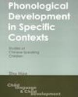 Phonological development in specific contexts studies of Chinese-speaking children /